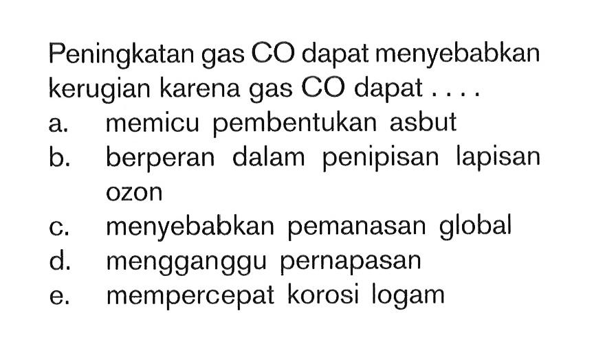 Peningkatan gas CO dapat menyebabkan kerugian karena gas CO dapat....