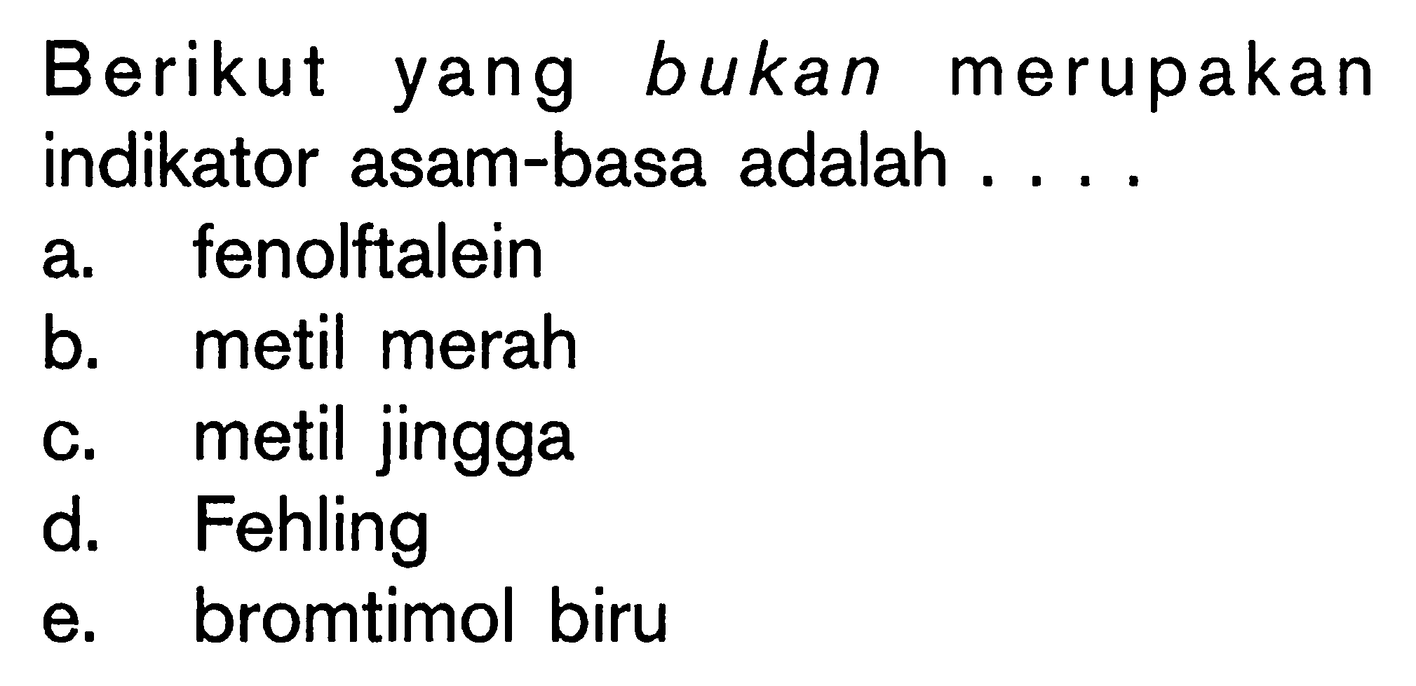 Berikut yang bukan merupakan indikator asam-basa adalah ....