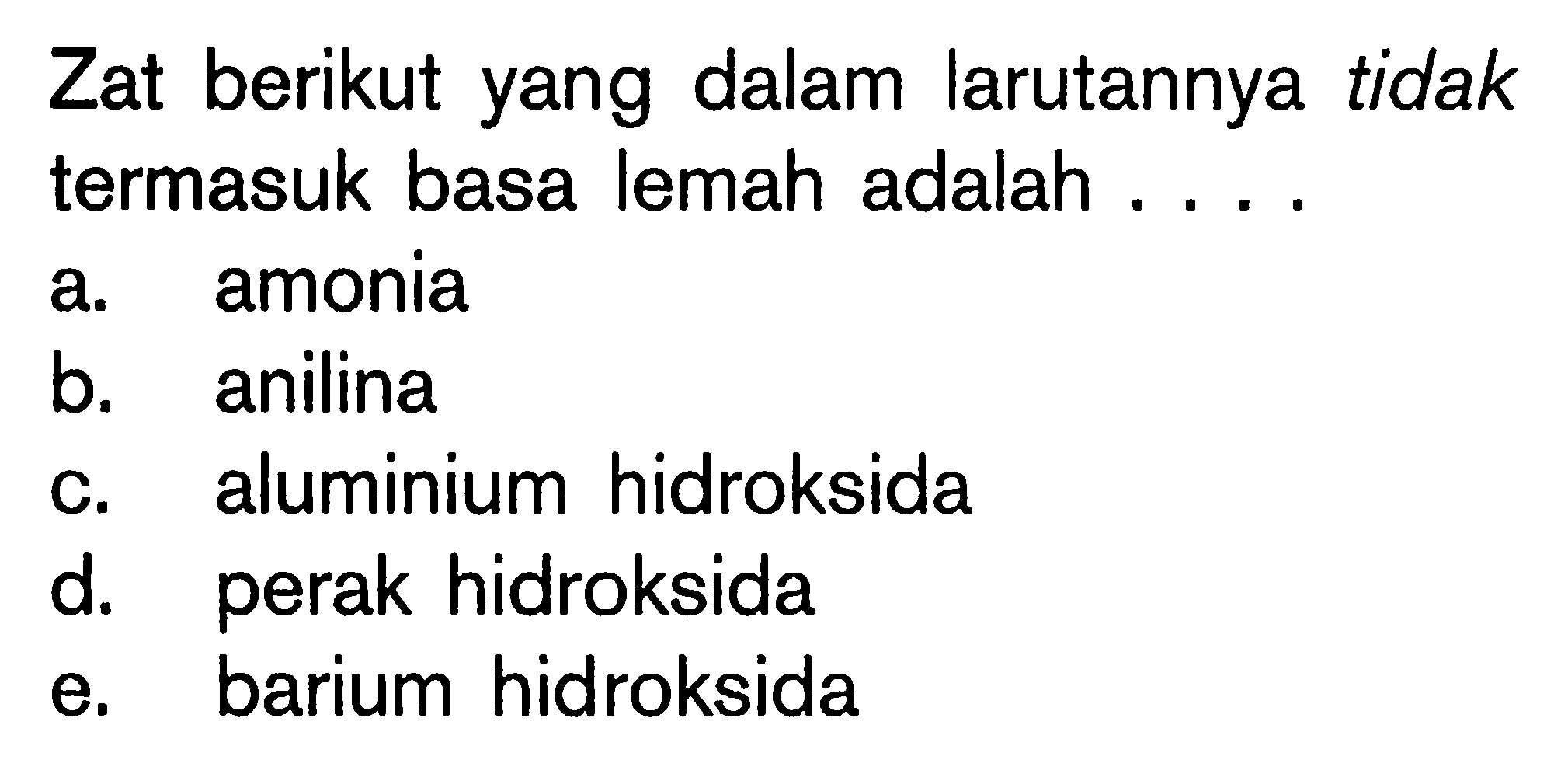 Zat berikut yang dalam larutannya tidak termasuk basa lemah adalah ....