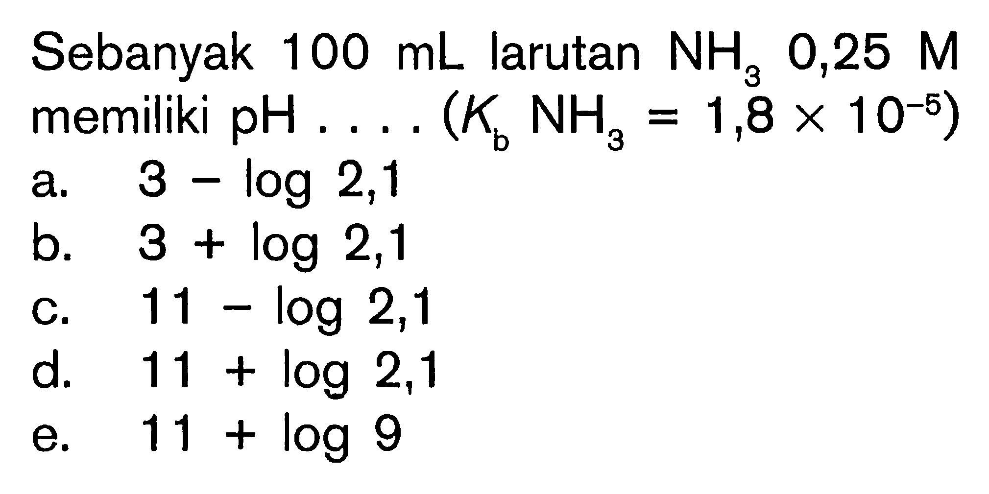 Sebanyak 100 mL larutan NH3 0,25 M memiliki pH ... (Kb NH3=1,8 x 10^(-5)) 