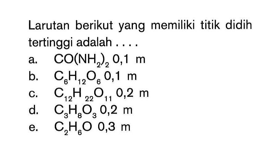 Larutan berikut yang memiliki titik didih tertinggi adalah ...