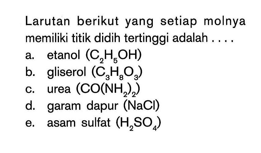 Larutan berikut yang setiap molnya memiliki titik didih tertinggi adalah ..