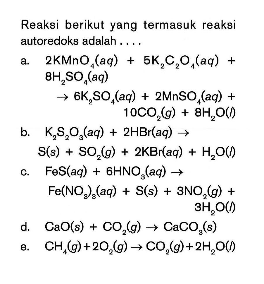 Reaksi berikut yang termasuk reaksi autoredoks adalah ...