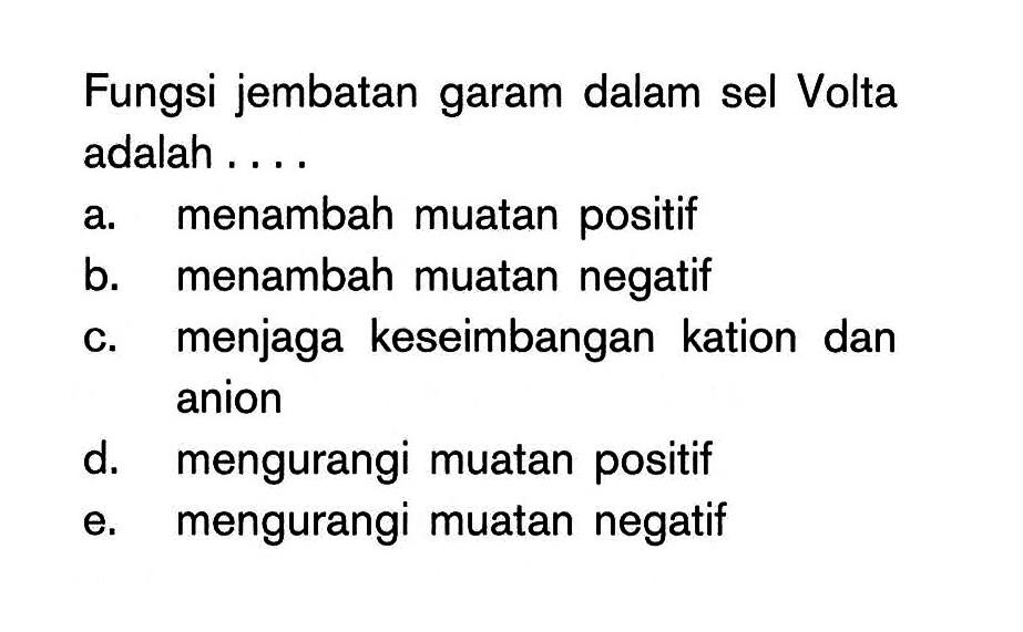 Fungsi jembatan garam dalam sel Volta adalah ...