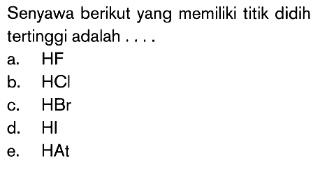 Senyawa berikut yang memiliki titik didih tertinggi adalah ...