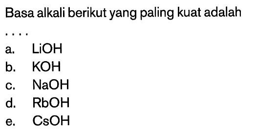 Basa alkali berikut yang paling kuat adalah ...