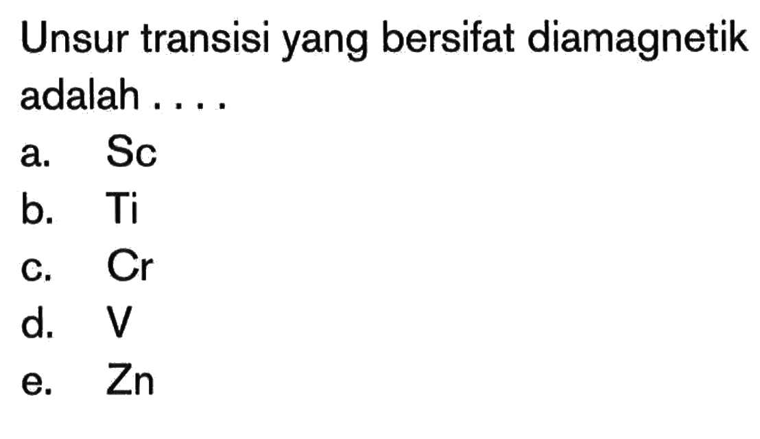 Unsur transisi yang bersifat diamagnetik adalah ....