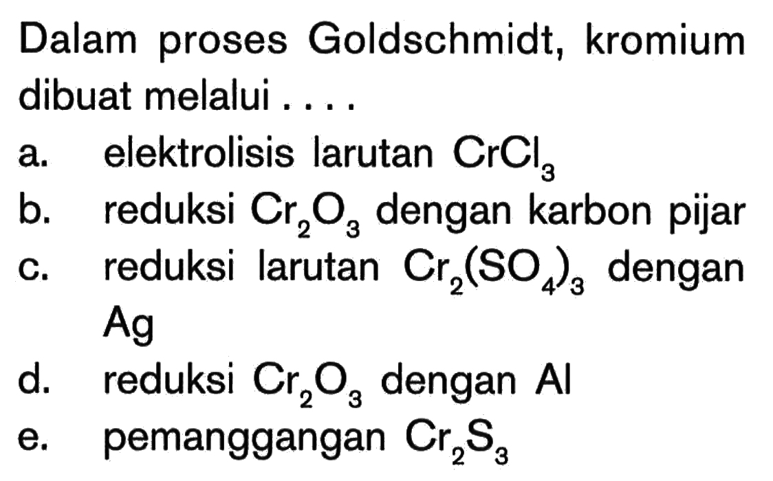 Dalam proses Goldschmidt, kromium dibuat melalui ....