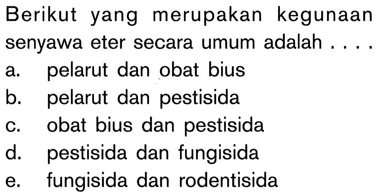 Berikut yang merupakan kegunaan senyawa eter secara umum adalah .....
