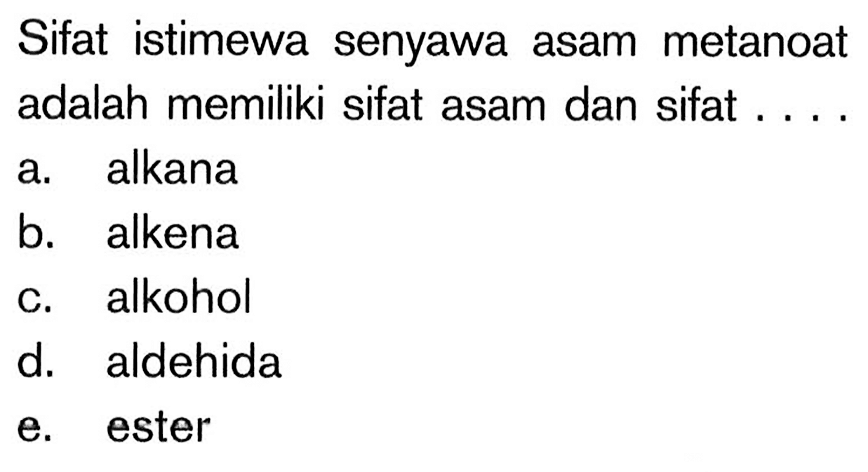 Sifat istimewa senyawa asam metanoat adalah memiliki sifat asam dan sifat .... 