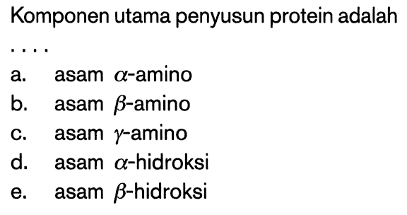 Komponen utama penyusun protein adalah ....