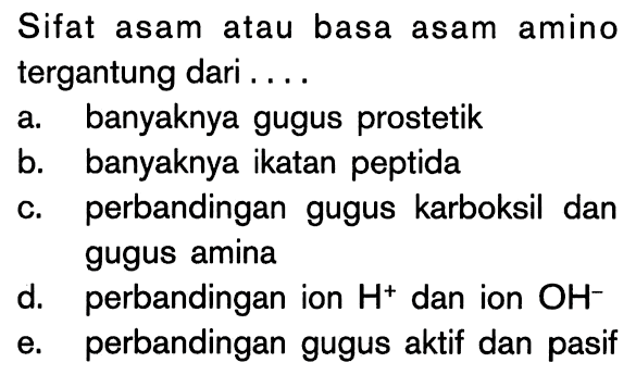 Sifat asam atau basa asam amino tergantung dari .....