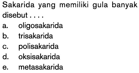 Sakarida yang memiliki gula banyak disebut ....