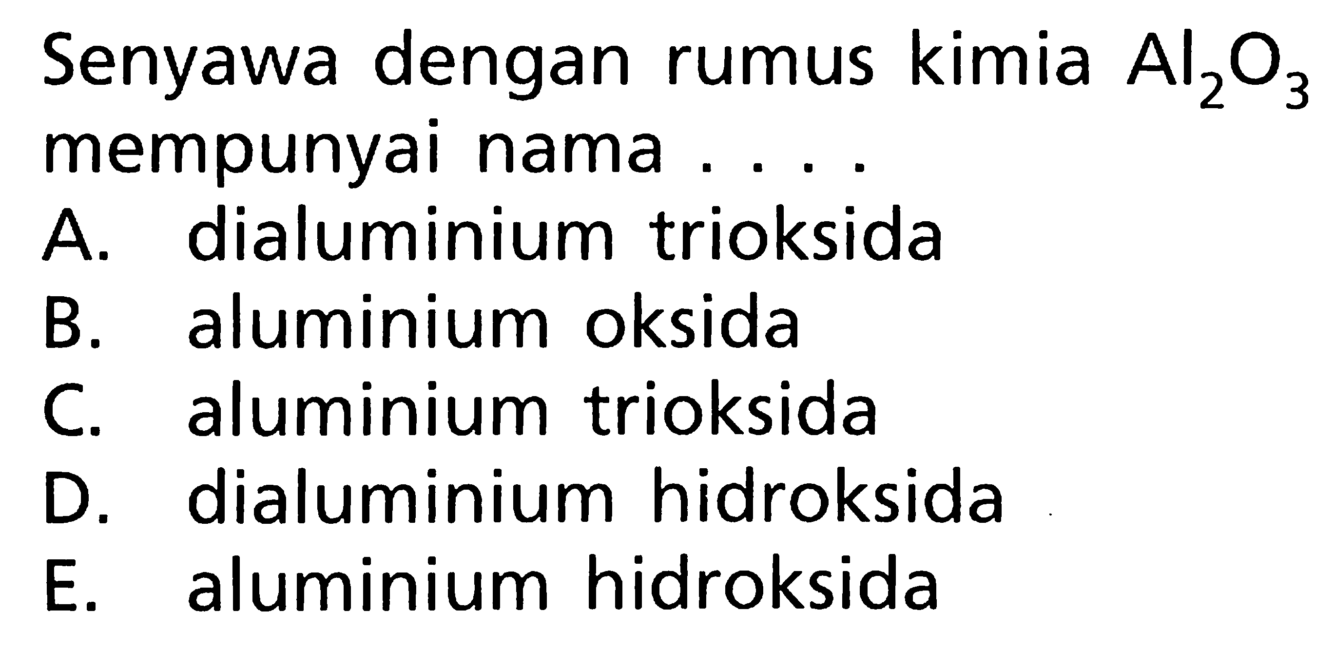 Senyawa dengan rumus kimia Al2O3 mempunyai nama ....