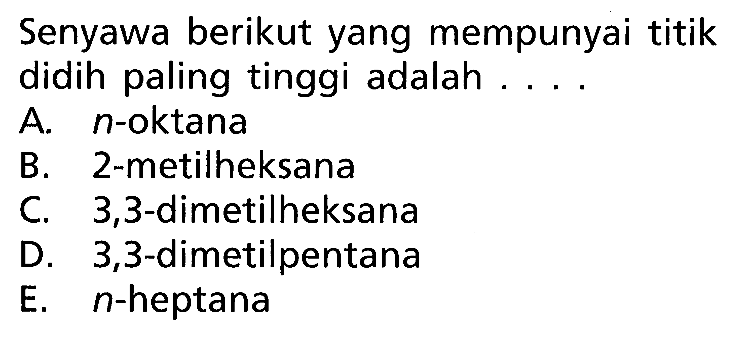 Senyawa berikut yang mempunyai titik didih paling tinggi adalah ....