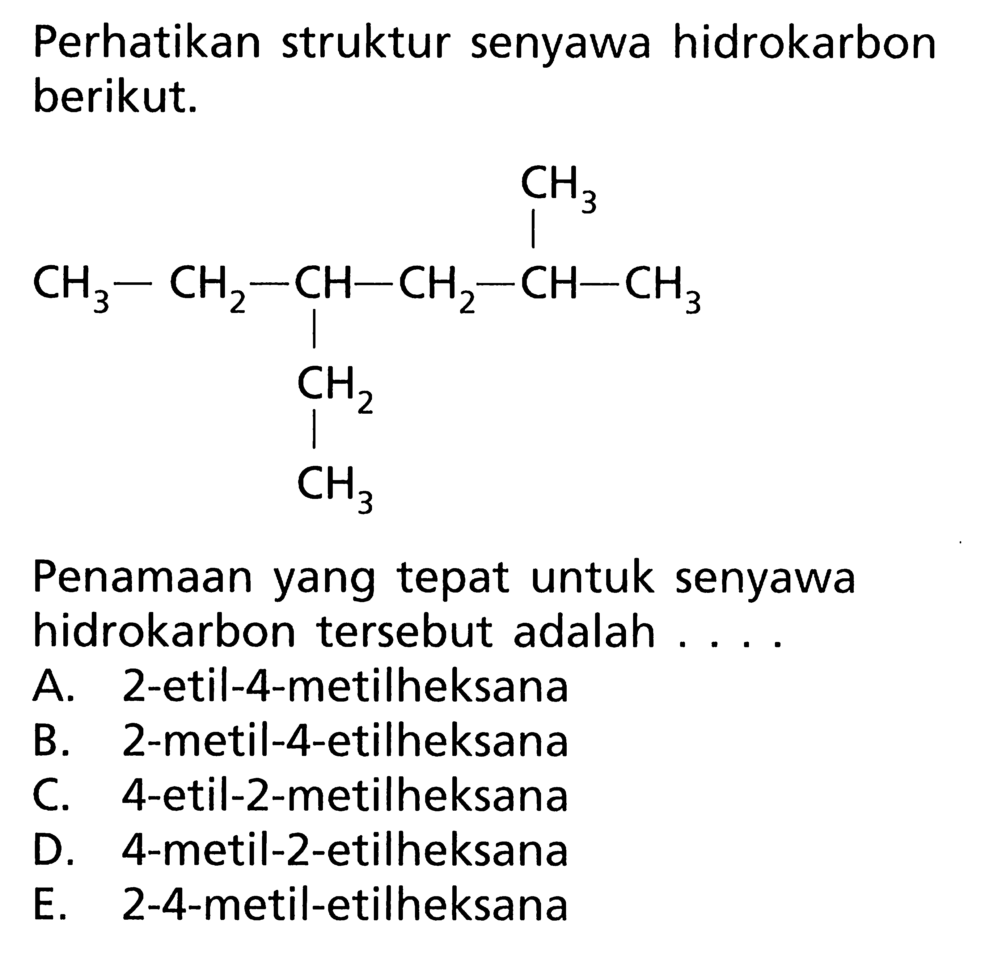 Perhatikan struktur senyawa hidrokarbon berikut. Penamaan yang tepat untuk senyawa hidrokarbon tersebut adalah ....