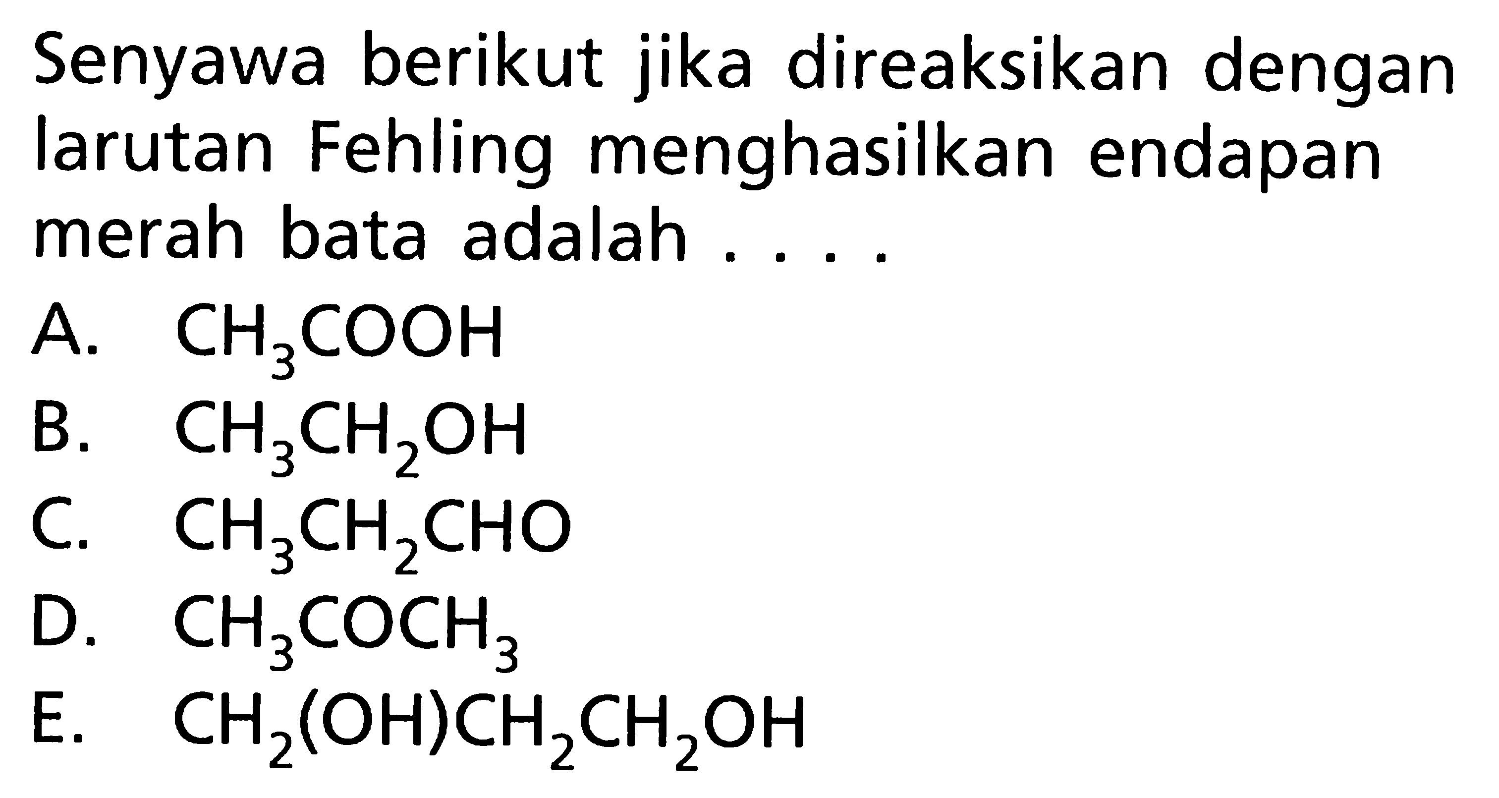 Senyawa berikut jika direaksikan dengan larutan Fehling menghasilkan endapan merah bata adalah ....