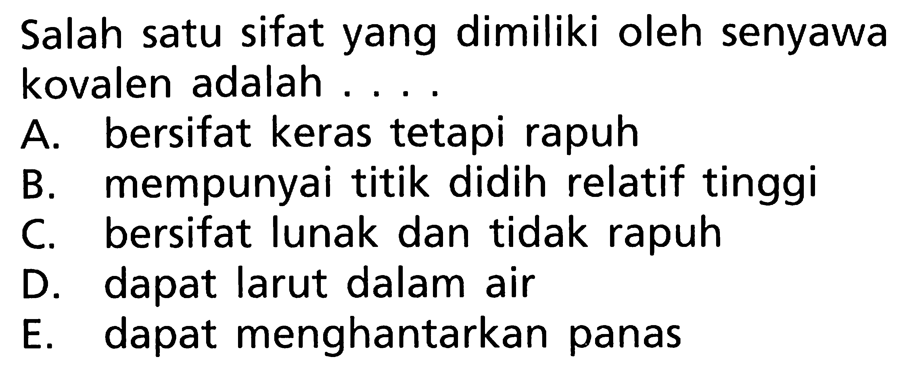 Salah satu sifat yang dimiliki oleh senyawa kovalen adalah ....