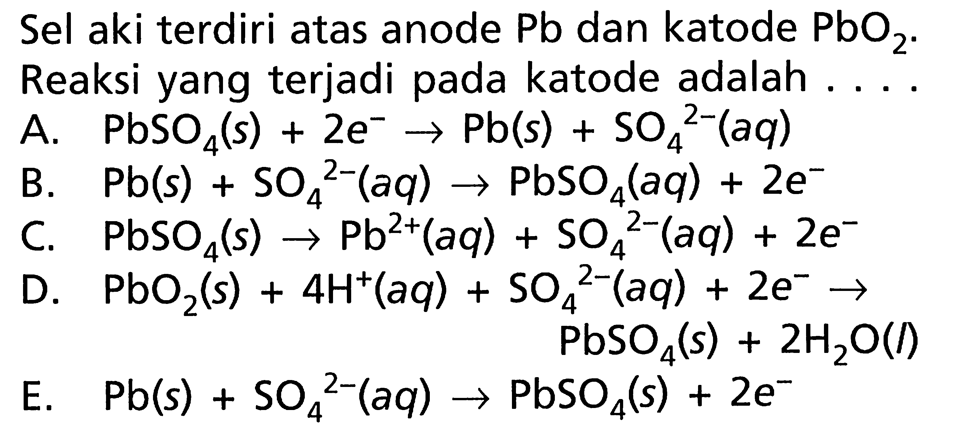 Sel aki terdiri atas anode Pb dan katode PbO2. Reaksi yang terjadi pada katode adalah ....