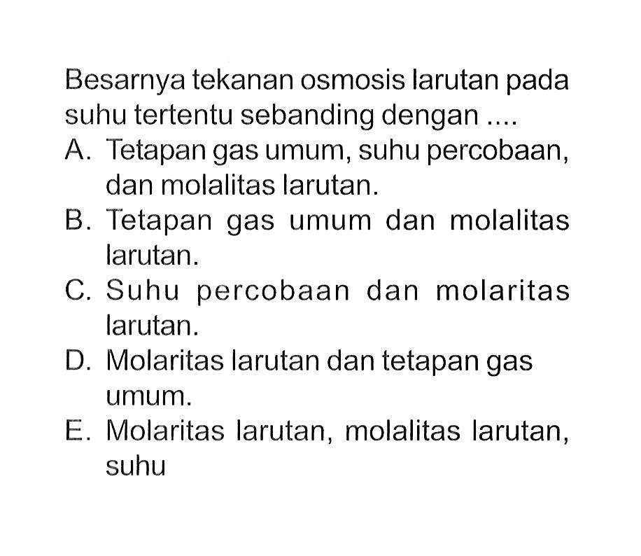 Besarnya tekanan osmosis larutan pada suhu tertentu sebanding dengan ....