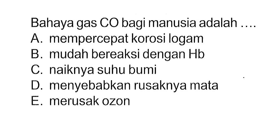 Bahaya gas CO bagi manusia adalah ....