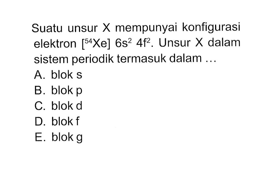 Suatu unsur X mempunyai konfigurasi elektron [54 Xe] 6s^2 4f^2. Unsur X dalam sistem periodik termasuk dalam ....