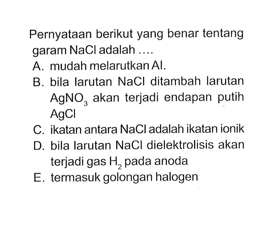 Pernyataan berikut yang benar tentang garam NaCl adalah ....