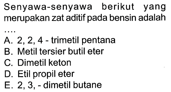 Senyawa-senyawa berikut yang merupakan zat aditif pada bensin adalah ...