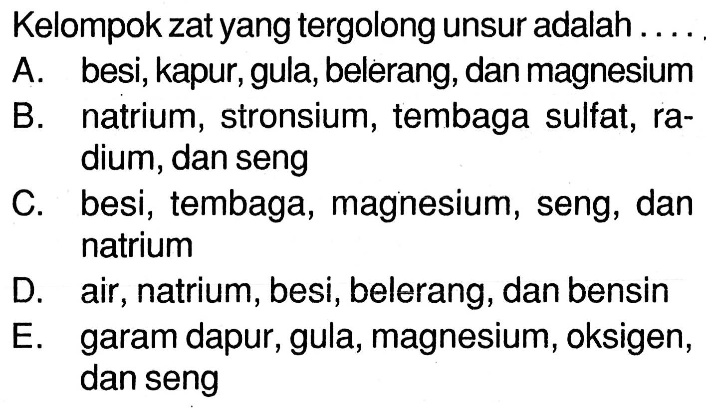 Kelompok zat yang tergolong unsur adalah....