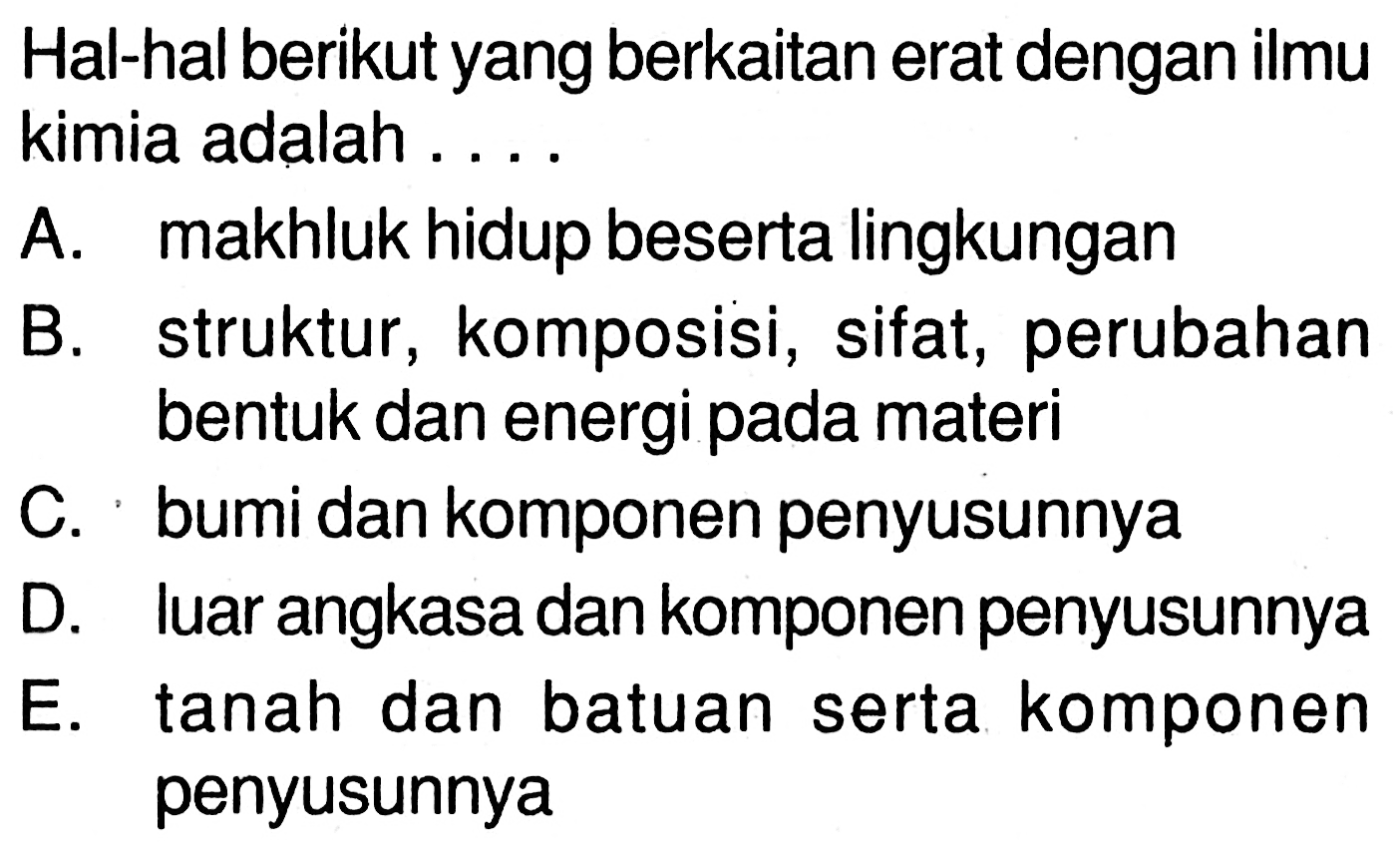 Hal-hal berikut yang berkaitan erat dengan ilmu kimia adalah ...