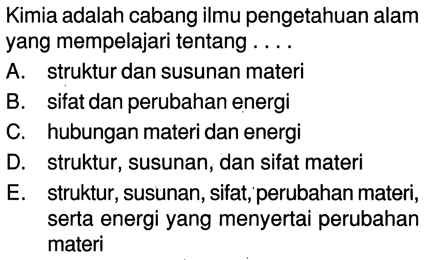 Kimia adalah cabang ilmu pengetahuan alam yang mempelajari tentang ....