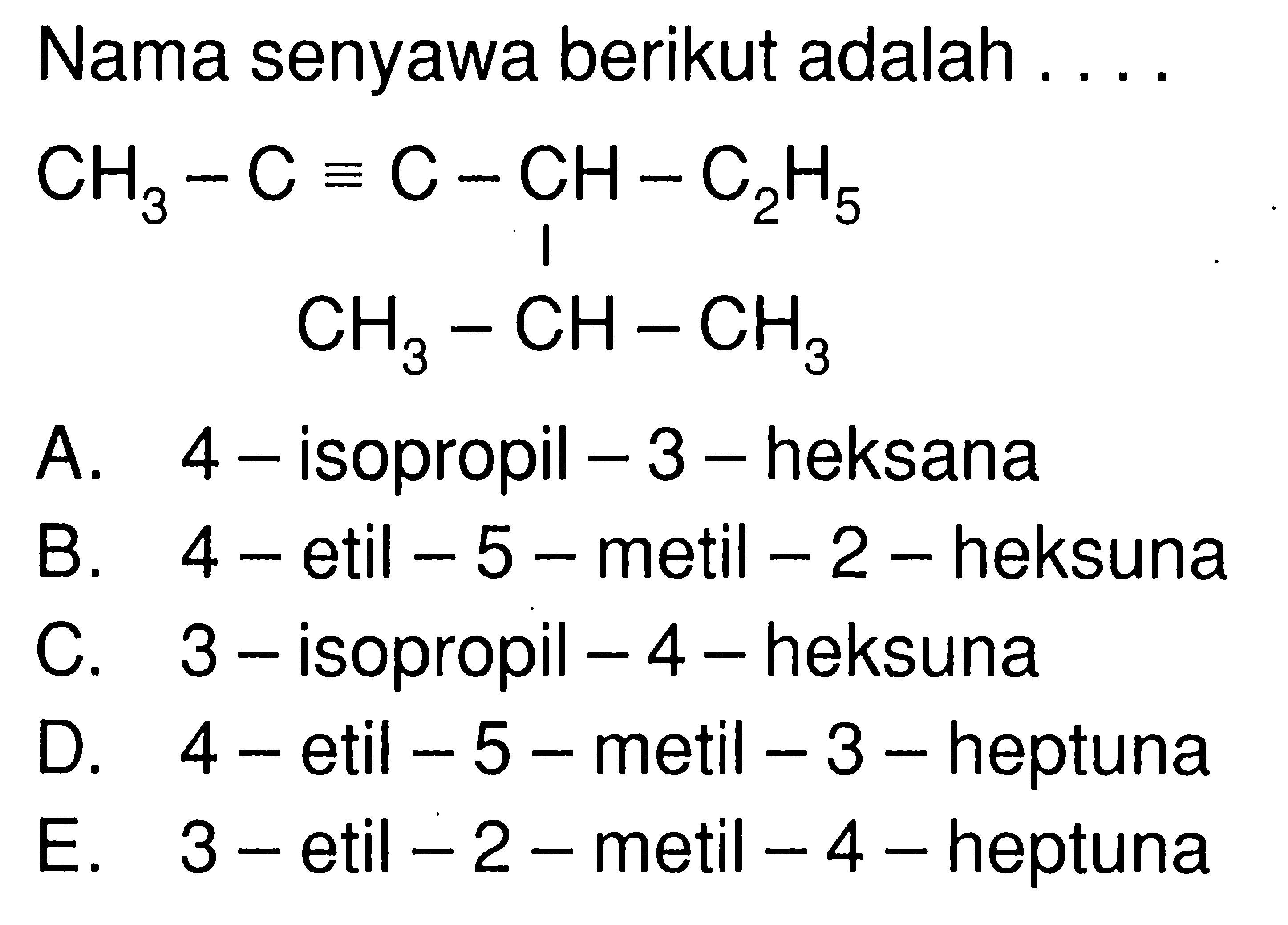 Nama senyawa berikut adalah.... CH3-C-C-CH-C2H5 CH3-CH-CH3