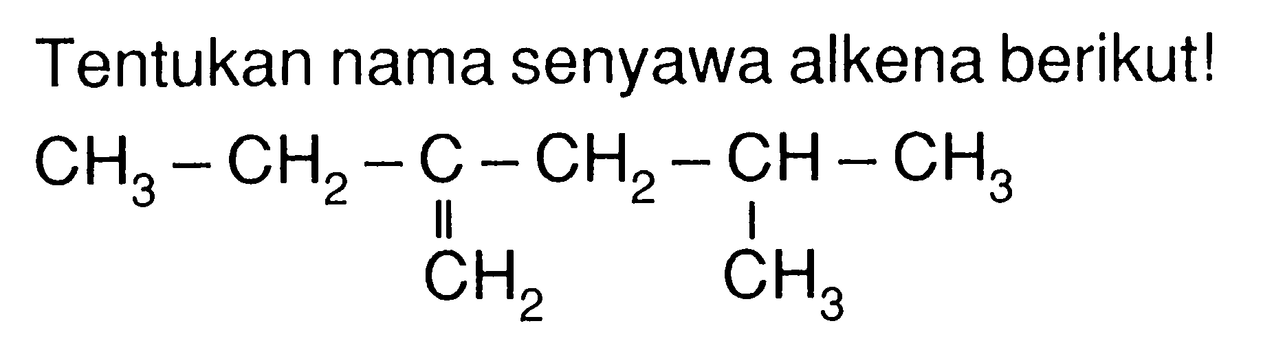 Tentukan nama senyawa alkena berikutl CH3-CH2-C-CH2-CH-CH3 CH2 CH3