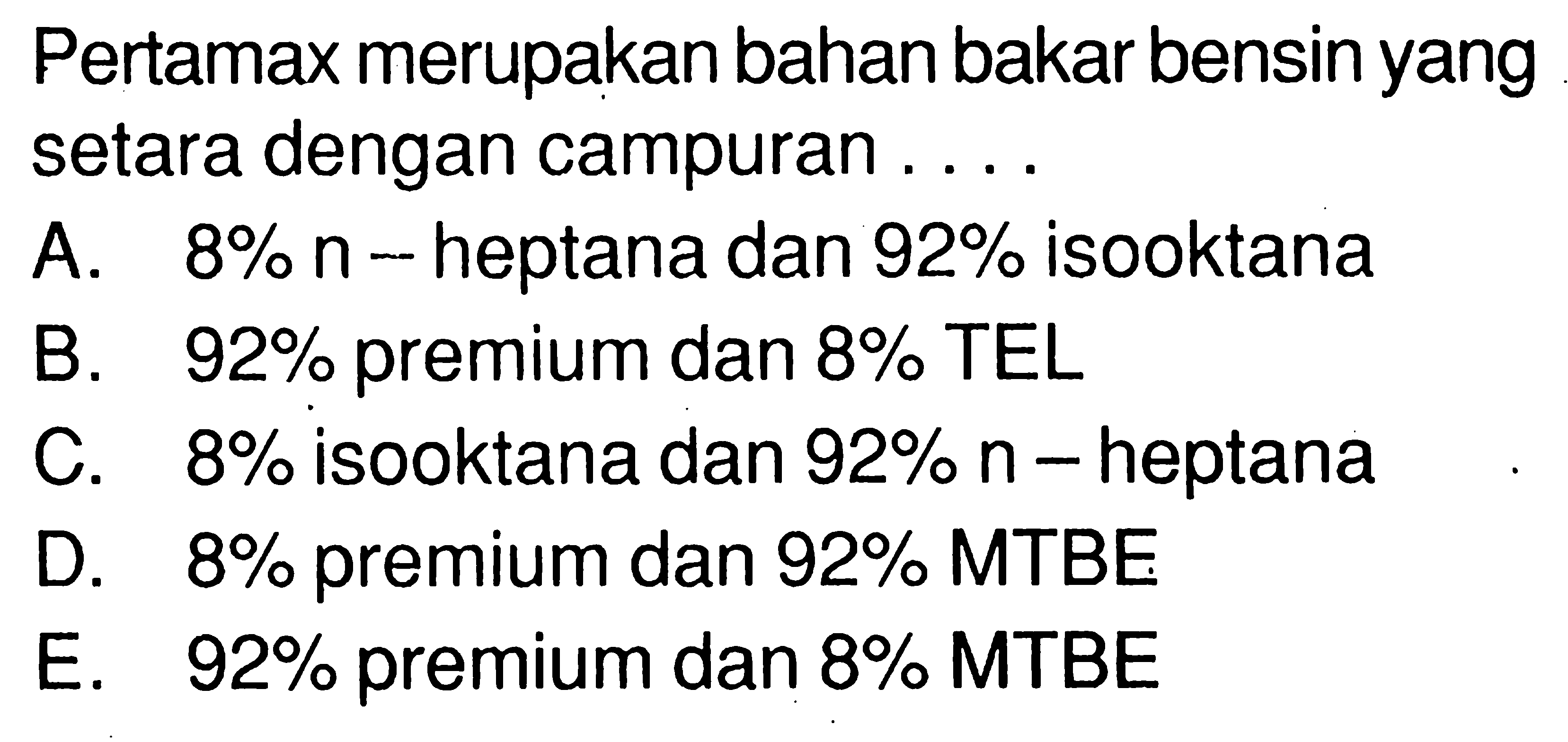 Pertamax merupakan bahan bakar bensin yang setara dengan campuran ....