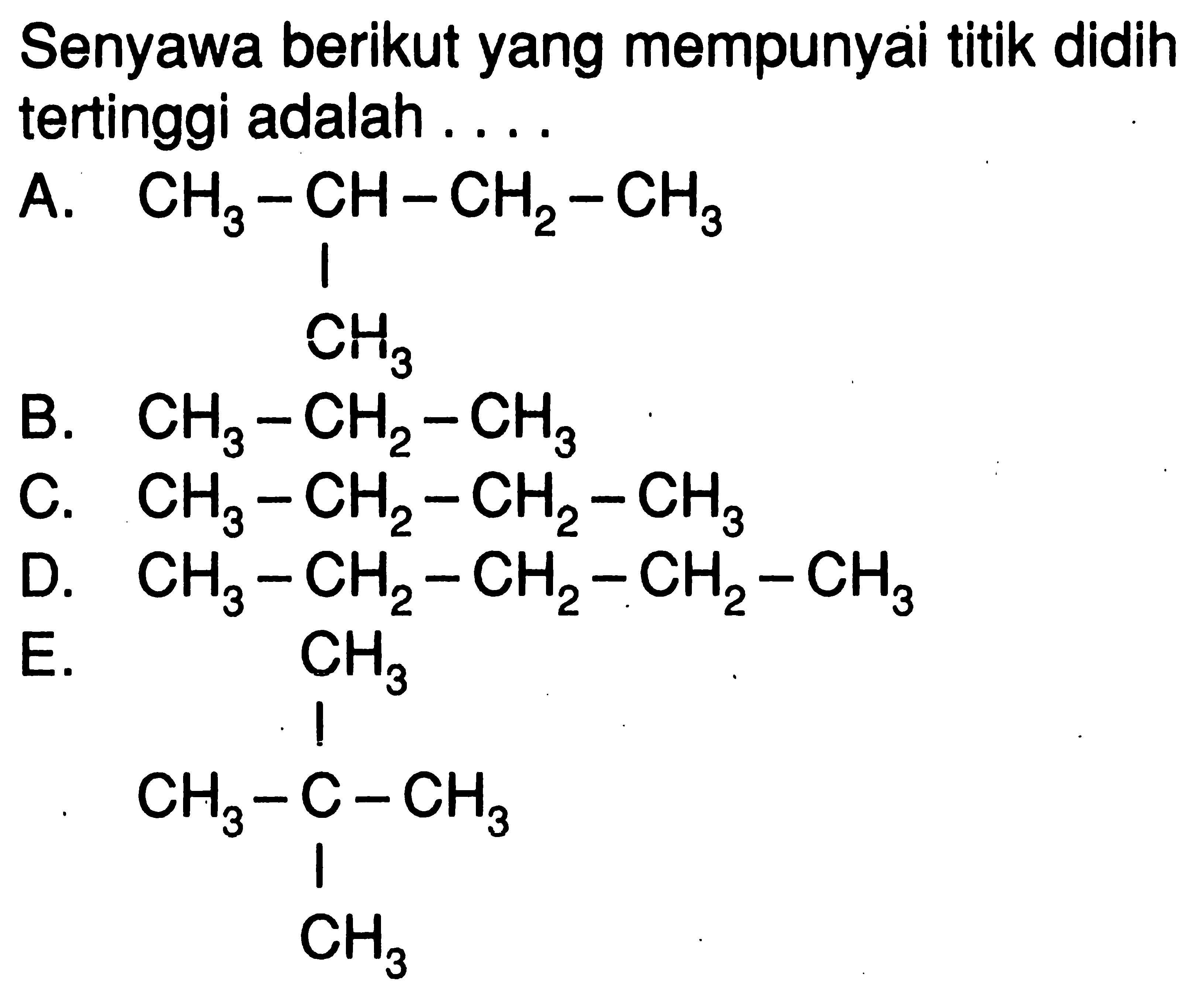 Senyawa berikut yang mempunyai titik didih tertinggi adalah ...