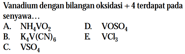 Vanadium dengan bilangan oksidasi +4 terdapat pada senyawa...