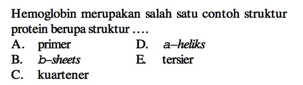 Hemoglobin merupakan salah satu contoh struktur protein berupa struktur ....