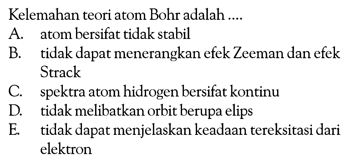 Kelemahan teori atom Bohr adalah ...