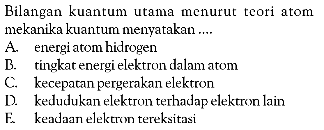 Bilangan kuantum utama menurut teori atom mekanika kuantum menyatakan ...