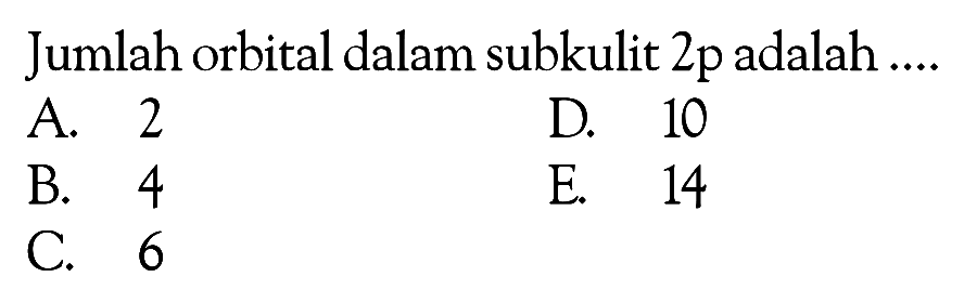 Jumlah orbital dalam subkulit 2p adalah....