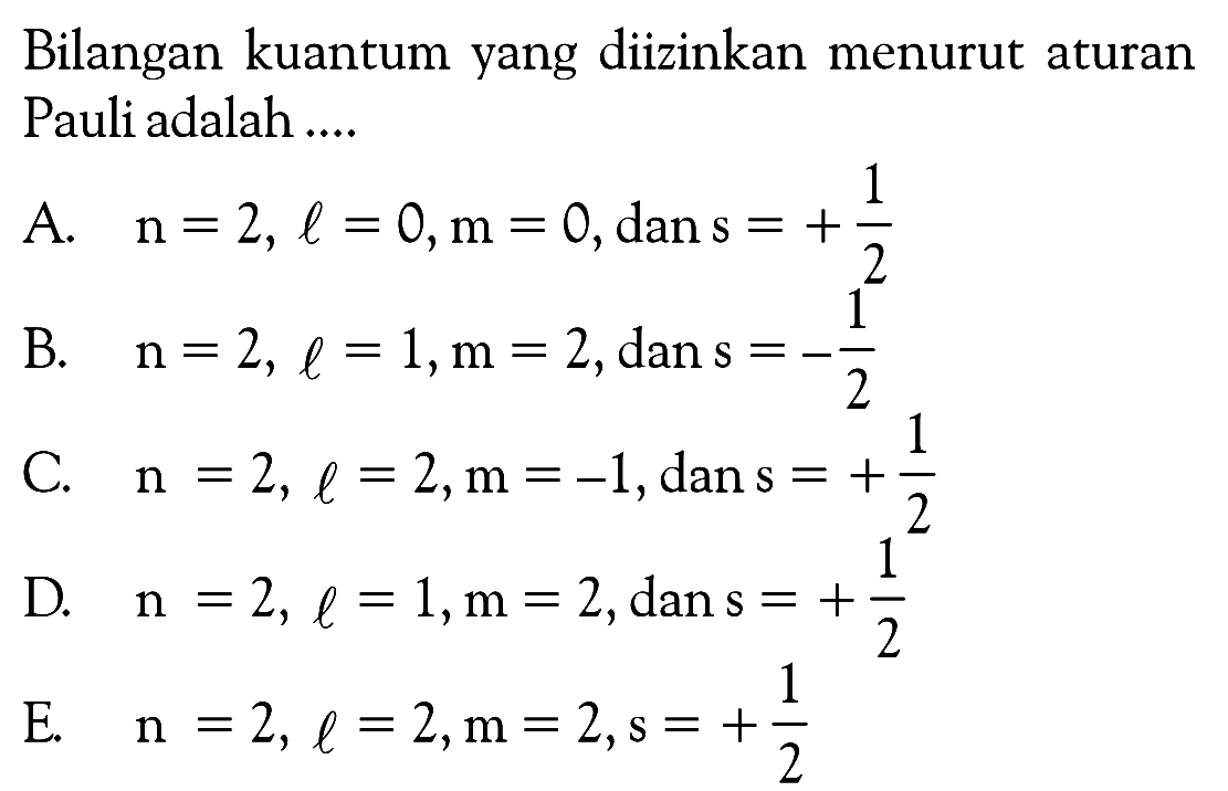 Bilangan kuantum yang diizinkan menurut aturan Pauli adalah ...