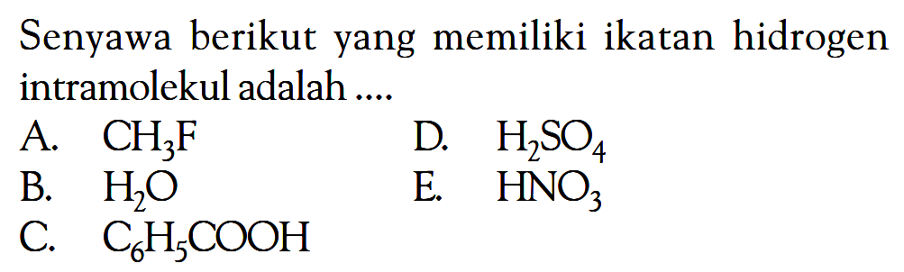 Senyawa berikut yang memiliki ikatan hidrogen intramolekul adalah ....