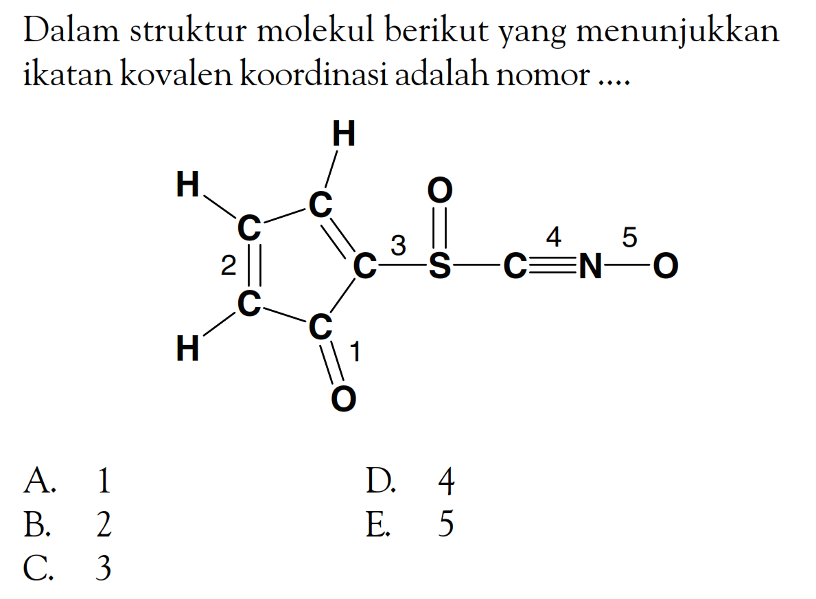 Pada struktur molekul berikut yang menunjukkan ikatan kovalen koordinasi adalah nomor.... H H - C - C = C - O C S - C = N - O C C H O