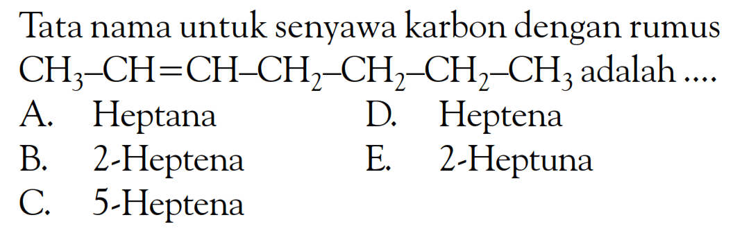 Tata nama untuk senyawa karbon dengan rumus CH3 - CH = CH - CH2 - CH2 -CH2 - CH3 adalah....