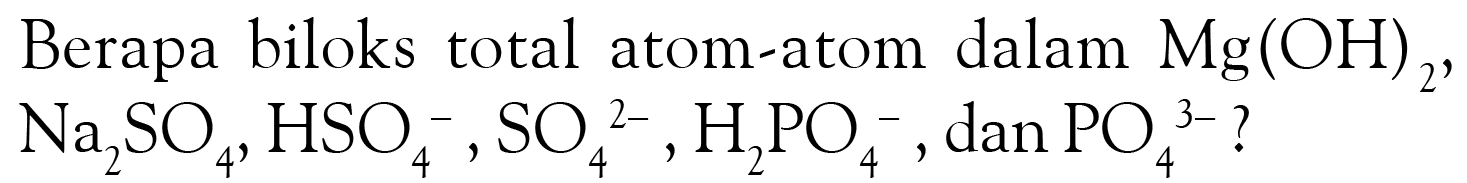 Berapa biloks total atom-atom dalam Mg(OH)2, Na2 SO4, HSO4^-, SO4^(2-), H2 PO4^-, dan PO4^(3-)?