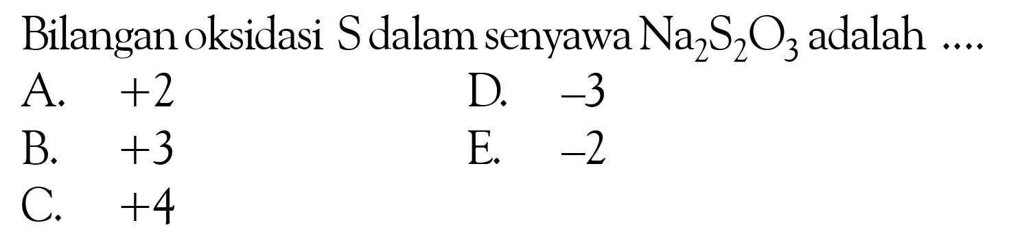 Bilangan oksidasi S dalam senyawa  Na2S2O3  adalah ....