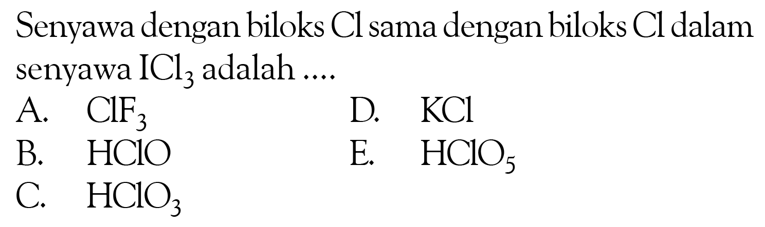 Senyawa dengan biloks  Cl  sama dengan biloks  Cl  dalam senyawa  ICl3  adalah ....