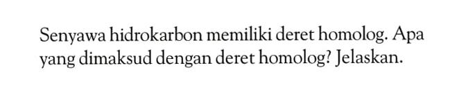 Senyawa hidrokarbon memiliki deret homolog. Apa yang dimaksud dengan deret homolog? Jelaskan.