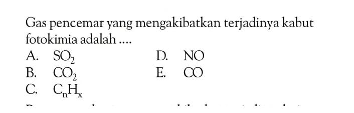 Gas pencemar yang mengakibatkan terjadinya kabut fotokimia adalah ..... 