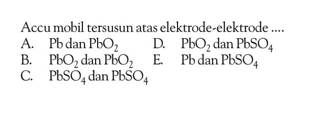 Accu mobil tersusun atas elektrode-elektrode ....
